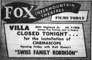 "Villa Closed Tonight for the installation of Cinemascope.  Opening Friday with Walt Disney's 'Swiss Family Robinson.'" - , Utah