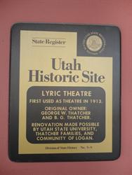 A Utah Historic Site plaque.  "Lyric Theatre.  First used as a theatre in 1912.  Orignal owner: George W. Thatcher and B. G. Thatcher.  Renovation made possible by Utah State University, Thatcher families, and Community of Logan." - , Utah