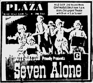 <em>Seven Alone</em> at the Plaza, "Utah's 3rd largest theatre with drive-in size screen!" - , Utah