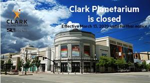 Graphic posted on Facebook along with COVID-19 closure announcement.  "Clark Planetarium is closed effective March 13, 2020 until further notice." - , Utah