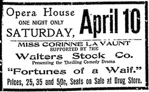 Fortunes of a Waif at the Opera House for one night only, featuring Miss Corrine La Vaunt and the Walter Stock Company. - , Utah