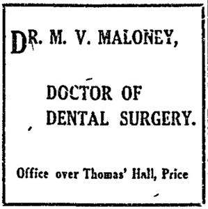An advertisement for Dr. M. V. Maloney, "doctor of dental surgery," in an office over Thomas' Hall. - , Utah
