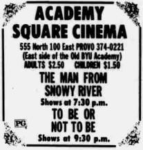 Possibly the last day of normal operations at the Academy Square Cinema, with showings of The Man From Snow River and To Be or Not To Be.  The ad identifies the theater as being on the 'east side of the Old BYU Academy.' - , Utah